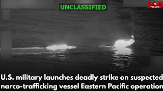 One killed after U.S. military targets alleged narco-terrorist boat in Eastern Pacific.