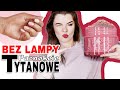 PAZNOKCIE TYTANOWE BEZ LAMPY ♥krok po kroku♥