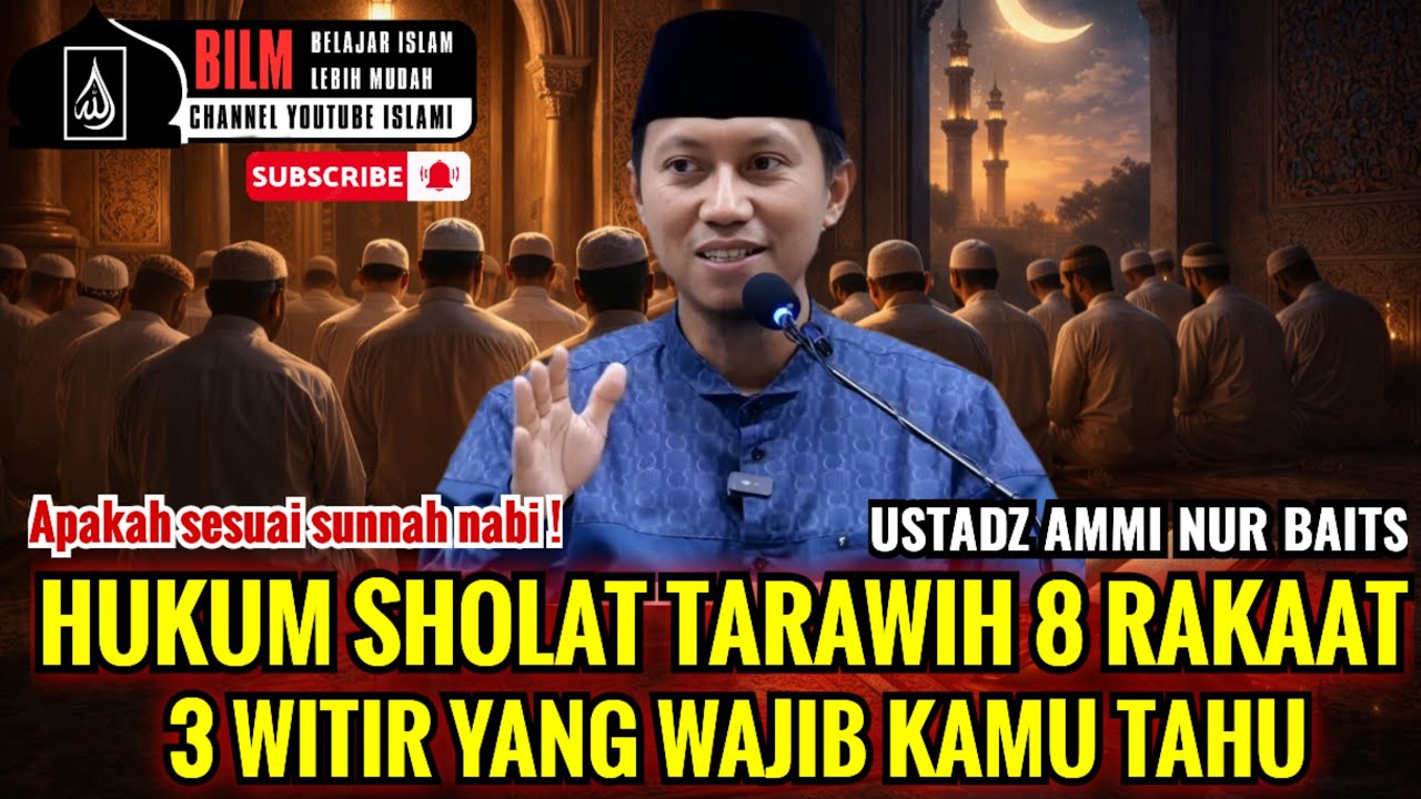 HUKUM SHOLAT TARAWIH 8 RAKAAT 3 WITIR YANG WAJIB KAMU TAHU | USTADZ AMMI NUR BAITS