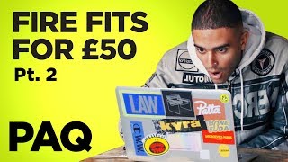 Fire Fits for £50 Pt. 2 | PAQ Ep #55 | A Show About Streetwear and Fashion Fire Fits for £50 Pt. 2 | PAQ Ep #55 | A Show About Streetwear and Fashion