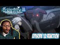 Is It Wrong to Try to Pick Up Girls In A Dungeon Season 3 Episode 12 Reaction | A LOSS = VICTORY!!!