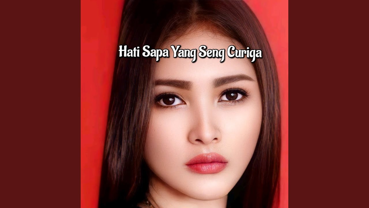 Hati Sapa Yang Seng Curiga - YouTube