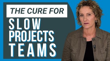Slow Project Teams? Fix It Forever