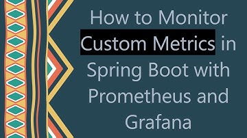 How to Monitor Custom Metrics in Spring Boot with Prometheus and Grafana