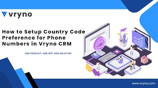 How to Setup Country Code Preference for Phone Numbers in Vryno CRM