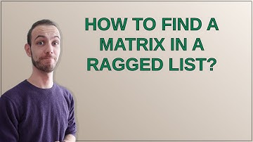 Mathematica: How to find a matrix in a ragged list?