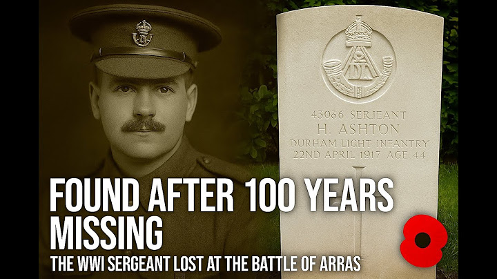 Found After 100 Years Missing: The WWI Sergeant Lost at the Battle of Arras