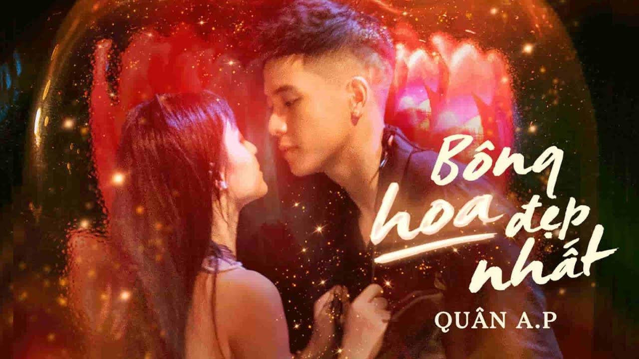 QUÂN A.P | OFFICIAL MUSIC VIDEO | hoa tuoi dep nhat