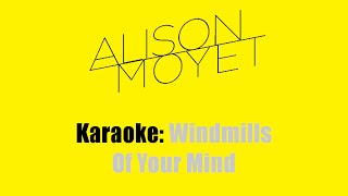 Video thumbnail of "Karaoke: Alison Moyet / The Windmills Of Your Mind"