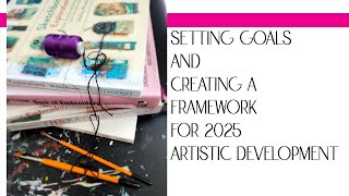 Setting My 2025 Artistic Development Goals and Framework for Success