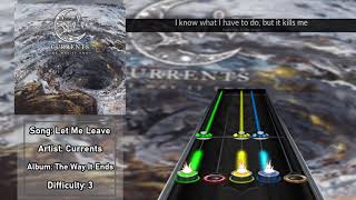 Currents - Let Me Leave | Clone Hero Custom