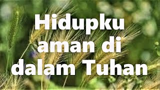 Hidupku aman di dalam Tuhan || Lagu Rohani Kristen -  