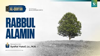Rabbul 'alamin | Ustaz Syaiful Yusuf, Lc., M.A.