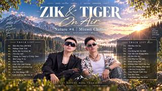 ZIK & TIGER ON AIR | NATURE #4 🌿 CHILLOUT MIX 2026 | Nhạc Chill Thư Giãn, Chữa Lành Tâm Hồn