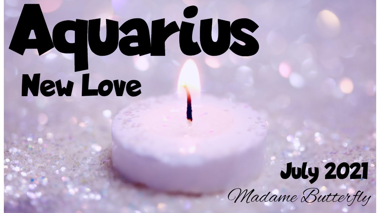 ♒AQUARIUS💖(NEW LOVE)~THE ONE WITH THE SETTLING DOWN 🏡💞~July 2021/Timeless