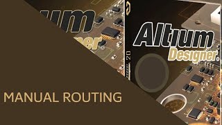 Manual Routing Altium Designer
