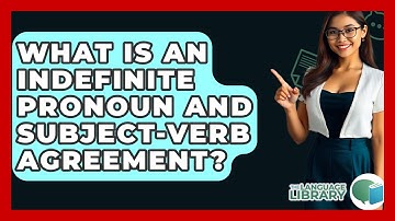 What Is An Indefinite Pronoun And Subject-verb Agreement? - The Language Library
