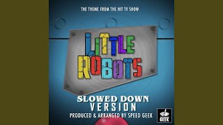 Little Robots Main Theme From Little Robots Slowed Down