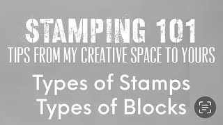 STAMPING 101: Types of Stamps and Blocks