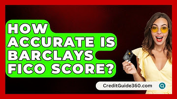 How Accurate Is Barclays FICO Score? - CreditGuide360.com