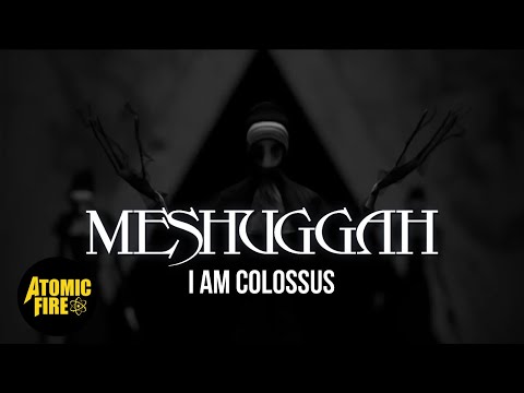 MESHUGGAH - I Am Colossus (OFFICIAL VIDEO)