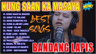 BANDANG LAPIS The Best Songs on Wish 107.5 | KUNG SAAN KA MASAYA, SANA'Y DI NALANG...