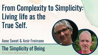 From Complexity to Simplicity: Living life as the True Self.