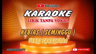 SEMINGGU KEBIAS versi sandiwara Karaoke Lirik Tanpa vokal