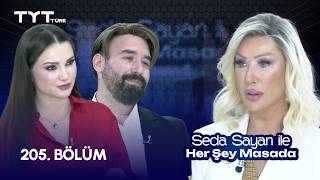 Seda Sayan ile Her Şey Masada | 205. Bölüm • Esra Ezmeci, Çağdaş Erdoğan