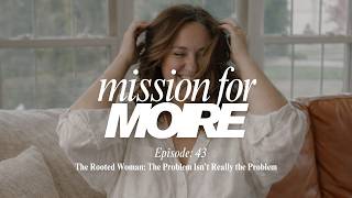 The Rooted Woman: Episode 5: The Problem Isn’t Really the Problem