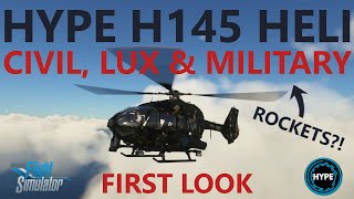 MSFS | Hype H145 Beta 9 - Military, Luxe & Civil First Look including ROCKETS & Floats!