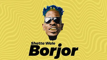 Shatta Wale - Borjor