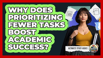 Why Does Prioritizing Fewer Tasks Boost Academic Success? - Ultimate Study Hacks