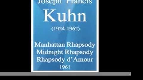 Joseph F. Kuhn (1924-1962) : Manhattan Rhapsody ; Midnight Rhapsody ; Rhapsody d