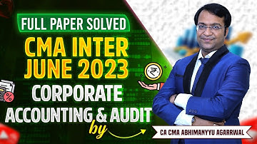 CMA INTER JUNE 2023 | CORPORATE ACCOUNTING & AUDITING | FULL PAPER SOLVED | How Rank Holders Write