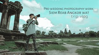 Pre wedding behind the scene to Angkor wat | Siem Reap Cambodia 2019