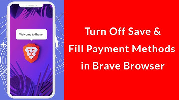 How to Turn Off Save and Fill Payment Methods in Brave Browser?