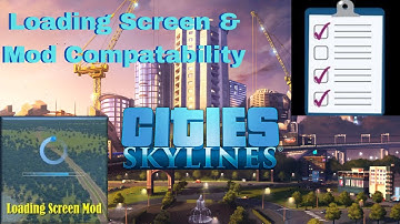Cities Skylines Game Savers: Loading Screen & MOD Compatibility Checker