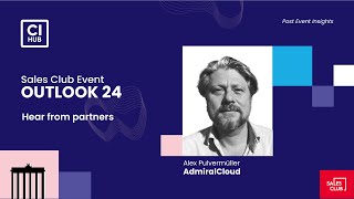 Information CI HUB Sales Club Outlook 24: Partner Statement Alex Pulvermüller, AdmiralCloud Guide
