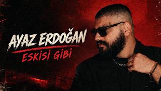 Ayaz Erdoğan - Eskisi Gibi / 2026