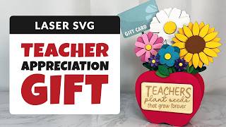 DIY Teacher Appreciation Flower Bouquet | Laser Cut Teacher Gift for Glowforge &amp; xTool