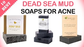 10 Best Dead Sea Mud Soaps for Acne | Best Dead Sea Mud Bar for Oily Skin and Acne