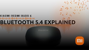 What Does Bluetooth 5.4 Mean On Redmi Buds 6