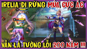 TỐC CHIẾN : Giáo Án Irelia Đi Rừng Múa Cực Choáy, Đây Vẫn Là Tướng Lỗi Để Leo Rank