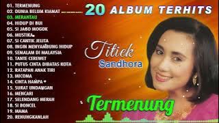 20 ALBUM TERHITS TITIEK SANDHORA - Termenung, Merantau, Hidup Di Bui
