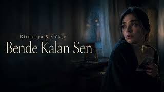 Ritmorya & Gökçe - Bende Kalan Sen