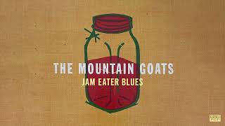 The Mountain Goats - Jam Eater Blues (Official Audio)