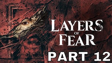 LAYERS OF FEAR (PS5/2023) Playthrough Part 12 - BLOODY ROOTS
