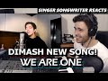 DIMASH - We Are One | Singer Songwriter REACTION