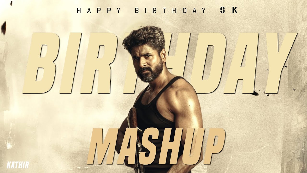 Sivakarthikeyan Birthday Mashup | Hbd Sk | 2024 | Kathir cutz | 